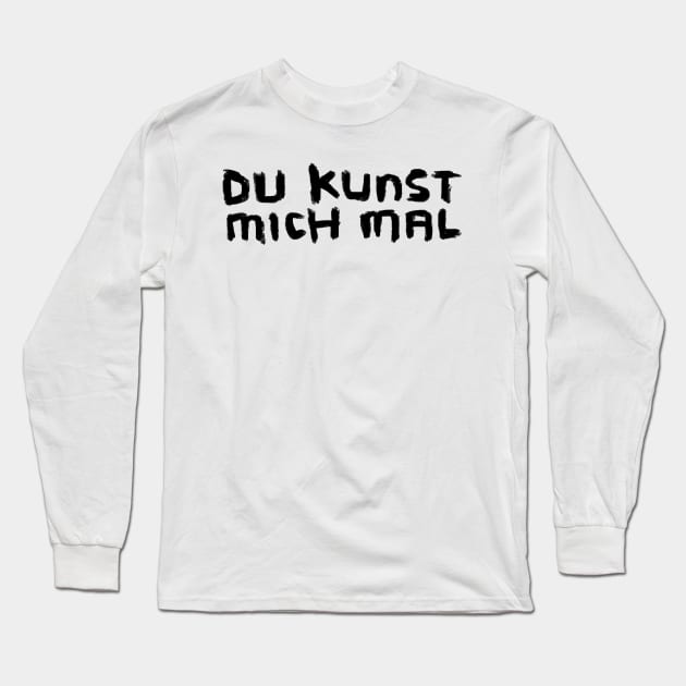 Art Pun: Du Kunst mich mal Long Sleeve T-Shirt by badlydrawnbabe